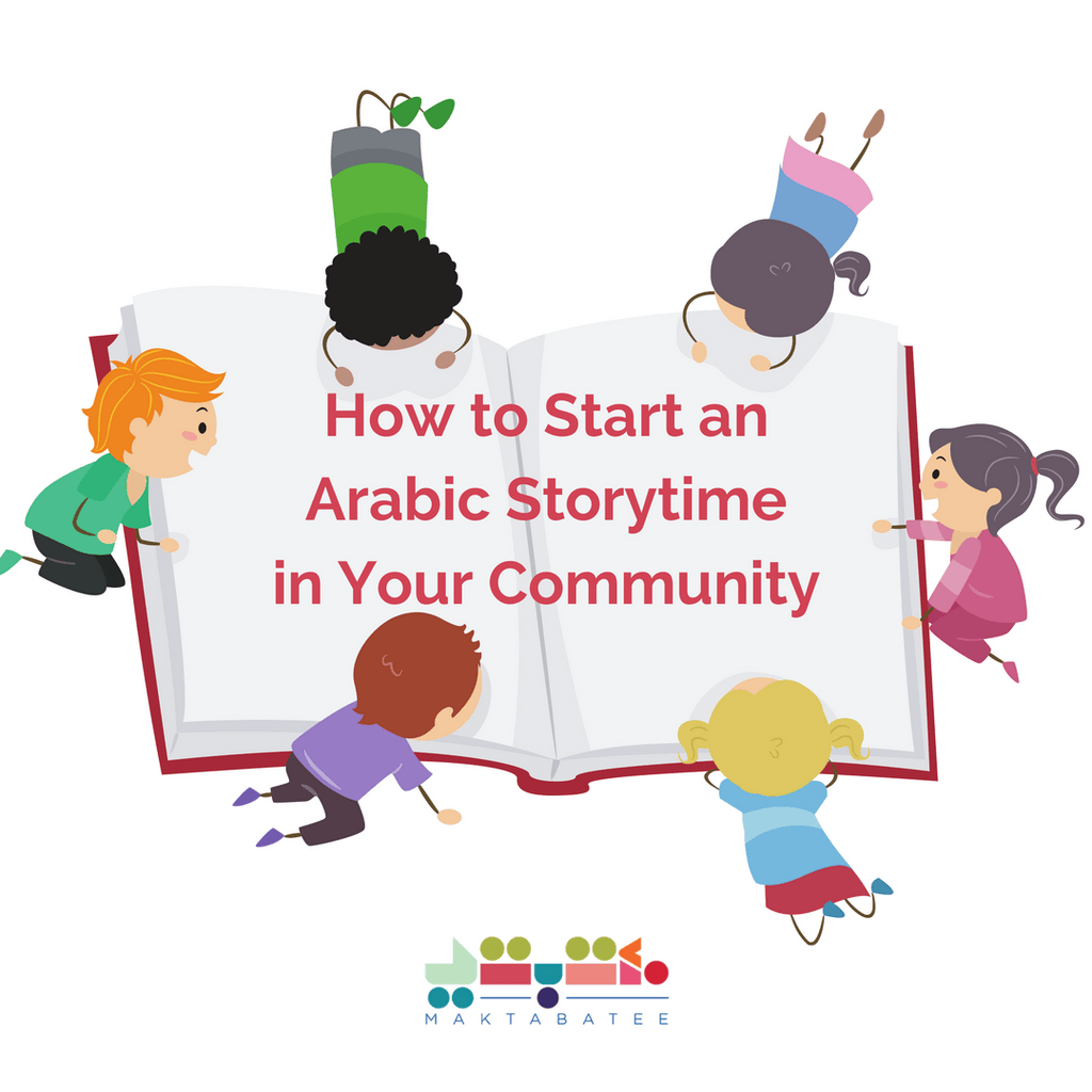 How to Start an Arabic Storytime in Your Community - Maktabatee 