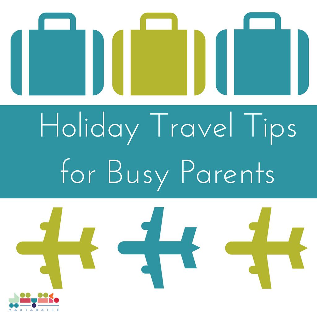 Holiday Travel Tips for Busy Parents - Maktabatee 
