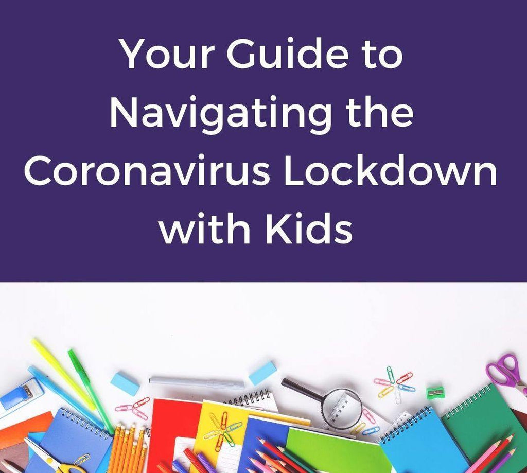 Your Guide to Navigating the Coronavirus Lockdown with Kids - Maktabatee 